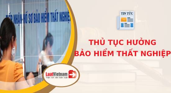 Thủ tục hưởng bảo hiểm thất nghiệp