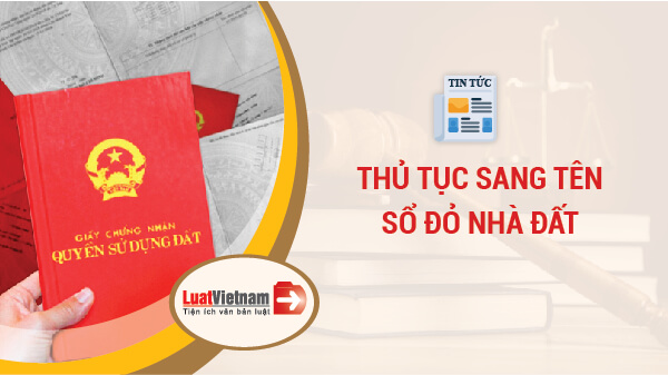 hướng dẫn thủ tục sang tên Sổ đỏ
