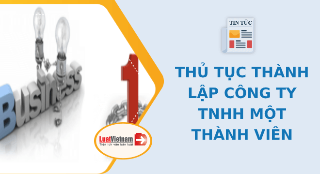 Thủ tục thành lập công ty TNHH một thành viên