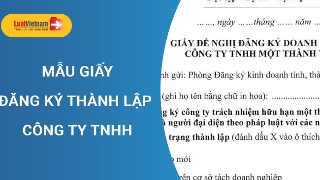 Mẫu Giấy đăng ký thành lập công ty TNHH mới nhất theo Nghị định 122
