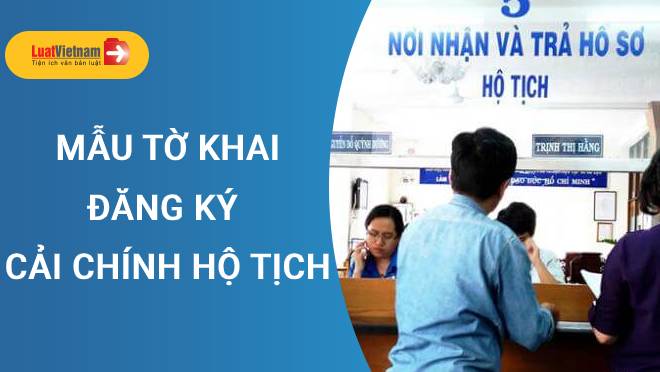 Mẫu Tờ khai đăng ký cải chính hộ tịch chính xác nhất hiện nay