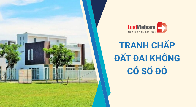 tranh chấp đất đai không có Sổ đỏ