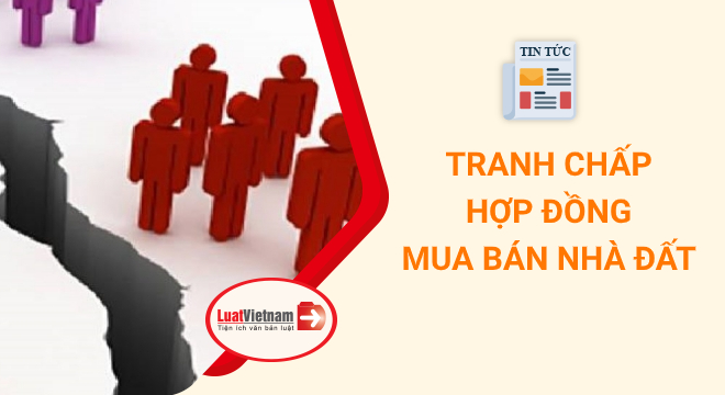 tranh chấp hợp đồng mua bán nhà đất
