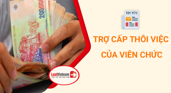 trợ cấp thôi việc của viên chức