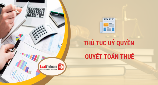 ủy quyền quyết toán thuế thu nhập cá nhân
