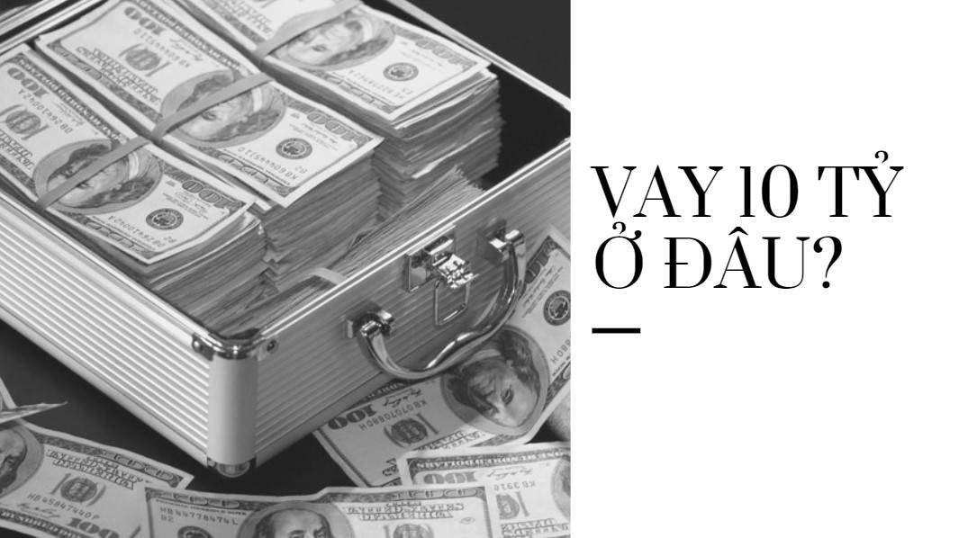 vay 10 tỷ