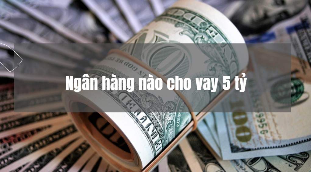 Vay 5 tỷ trong 15 năm