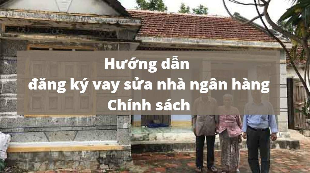 Vay sửa nhà ngân hàng chính sách