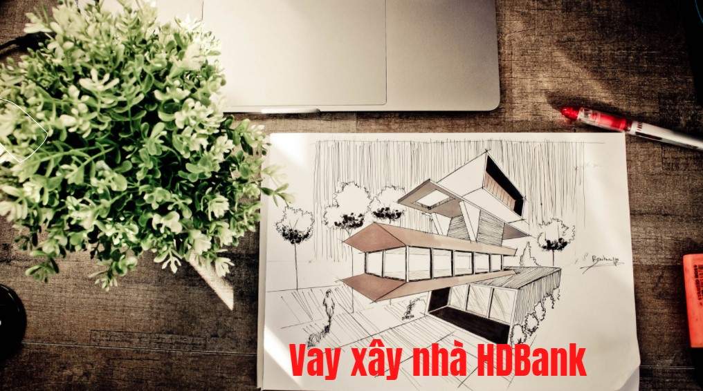 Vay xây nhà HDBank