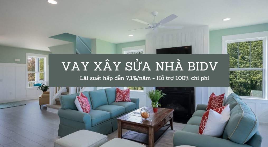 Vay xây sửa nhà ngân hàng BIDV