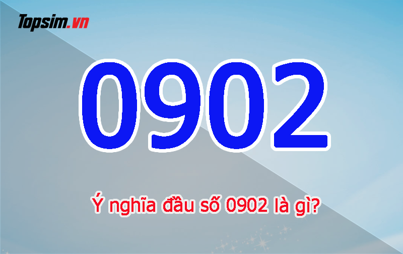 Giải mã ý nghĩa đầu số 0902