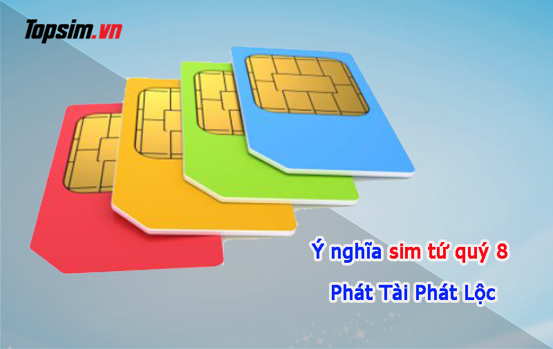 Giải mã ý nghĩa sim tứ quý 8