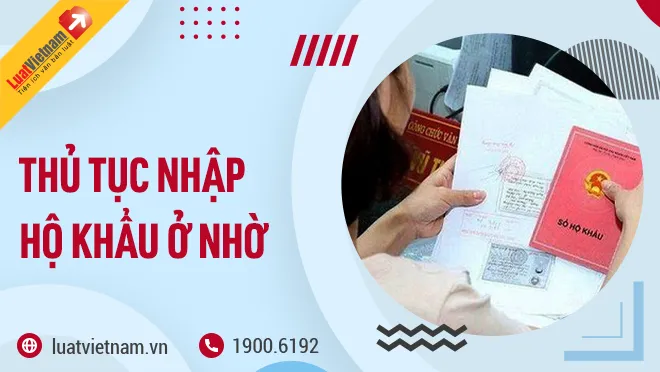 Thủ tục nhập hộ khẩu ở nhờ theo Luật Cư trú 2020 Thủ tục nhập hộ khẩu ở nhờ theo Luật Cư trú 2020