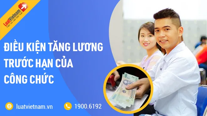 Điều kiện tăng lương trước hạn của công chức là gì?