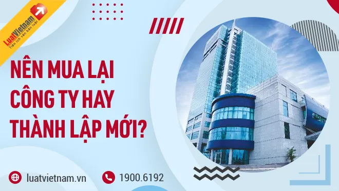 mua lai cong ty hay thanh lap moi