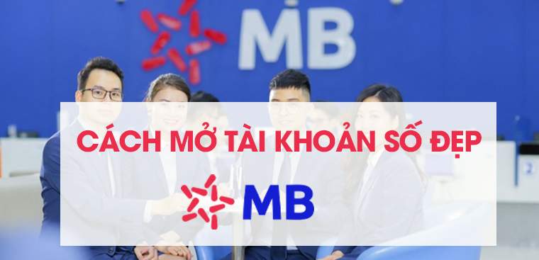Cách mở tài khoản số đẹp MB