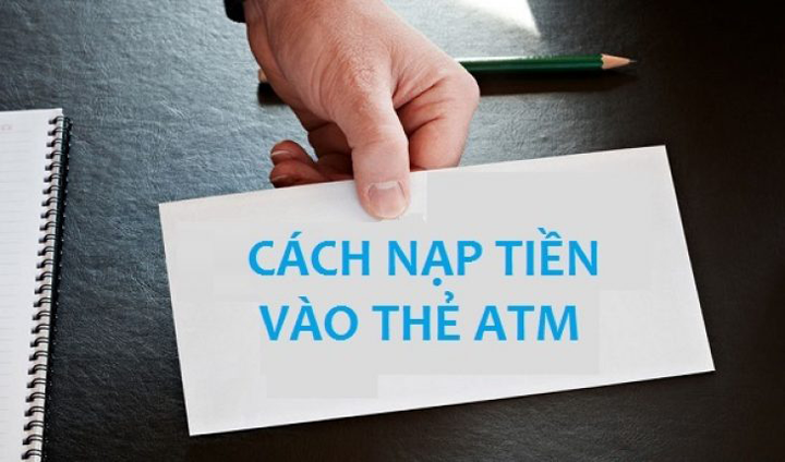 Cách nộp tiền mặt vào thẻ ATM