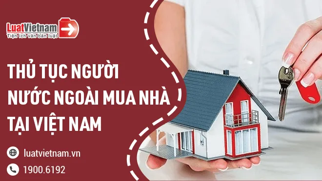 Thủ tục người nước ngoài mua nhà tại Việt Nam