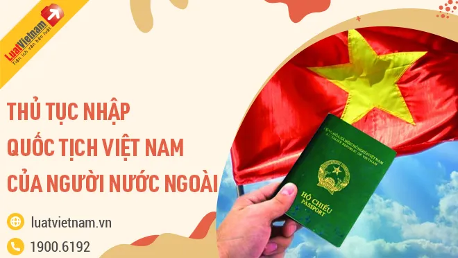 thủ tục nhập quốc tịch việt nam thu tuc nhap quoc tich viet nam