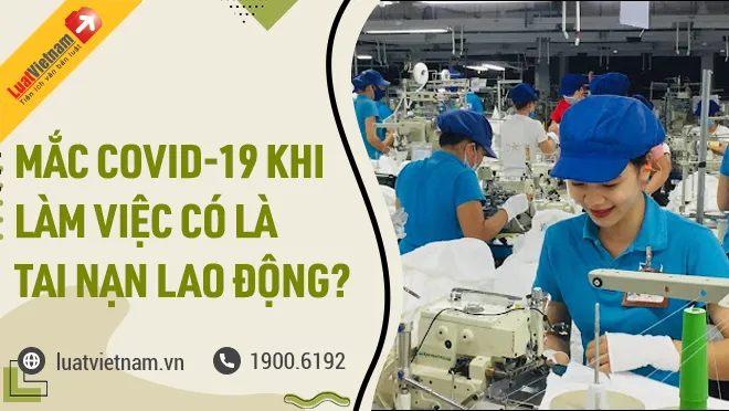 mac covid-19 khi lam viec co duoc coi la tai nan lao dong