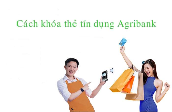 Cách khóa thẻ tín dụng Agribank nhanh nhất