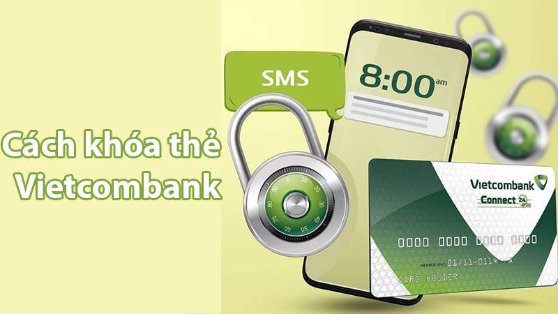 Cú pháp khóa thẻ Vietcombank tạm thời qua tin nhắn Update 08/2022