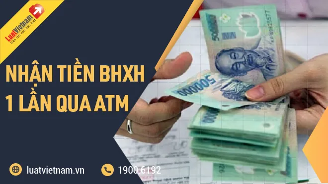 nhan tien bao hiem xa hoi 1 lan qua the atm
