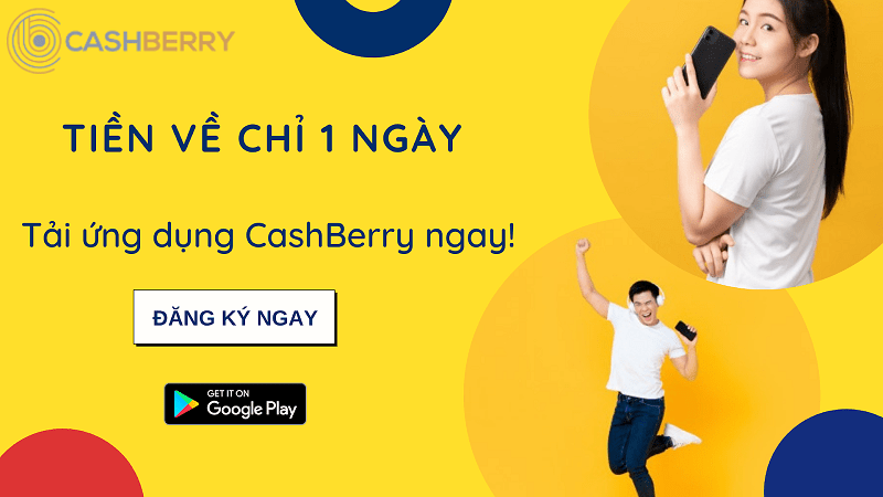 CashBerry giải ngân chỉ 1 ngày sau khi ký hợp đồng vay